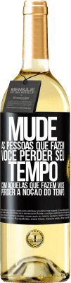 29,95 € Envio grátis | Vinho branco Edição WHITE Mude as pessoas que fazem você perder seu tempo com aquelas que fazem você perder a noção do tempo Etiqueta Preta. Etiqueta personalizável Vinho jovem Colheita 2025 Verdejo