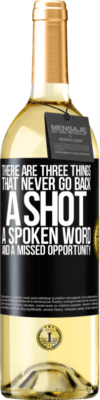 29,95 € Free Shipping | White Wine WHITE Edition There are three things that never go back: a shot, a spoken word and a missed opportunity Black Label. Customizable label Young wine Harvest 2024 Verdejo