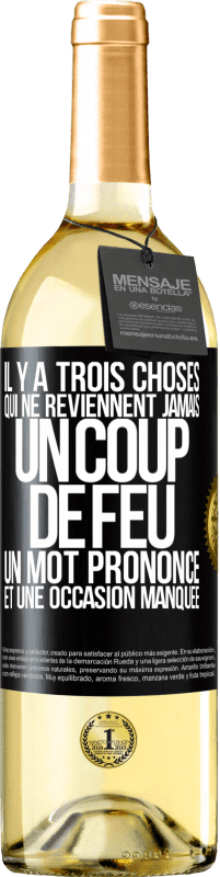 29,95 € Envoi gratuit | Vin blanc Édition WHITE Il y a trois choses qui ne reviennent jamais: un coup de feu, un mot prononcé et une occasion manquée Étiquette Noire. Étiquette personnalisable Vin jeune Récolte 2024 Verdejo