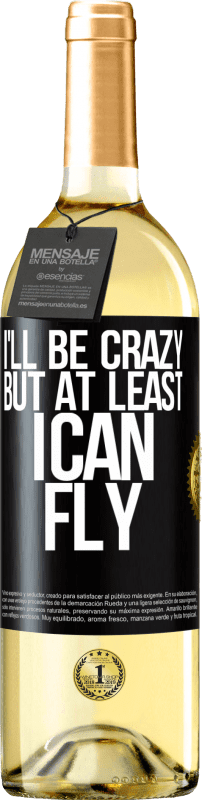 29,95 € Free Shipping | White Wine WHITE Edition I'll be crazy, but at least I can fly Black Label. Customizable label Young wine Harvest 2024 Verdejo