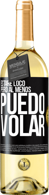 29,95 € Envío gratis | Vino Blanco Edición WHITE Estaré loco, pero al menos puedo volar Etiqueta Negra. Etiqueta personalizable Vino joven Cosecha 2024 Verdejo