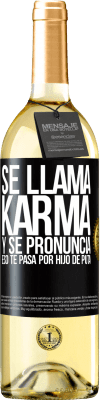 29,95 € Envío gratis | Vino Blanco Edición WHITE Se llama Karma, y se pronuncia Eso te pasa por hijo de puta Etiqueta Negra. Etiqueta personalizable Vino joven Cosecha 2023 Verdejo