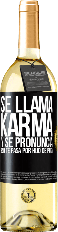 29,95 € Envío gratis | Vino Blanco Edición WHITE Se llama Karma, y se pronuncia Eso te pasa por hijo de puta Etiqueta Negra. Etiqueta personalizable Vino joven Cosecha 2023 Verdejo