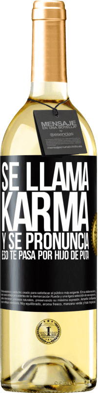 29,95 € Envío gratis | Vino Blanco Edición WHITE Se llama Karma, y se pronuncia Eso te pasa por hijo de puta Etiqueta Negra. Etiqueta personalizable Vino joven Cosecha 2024 Verdejo