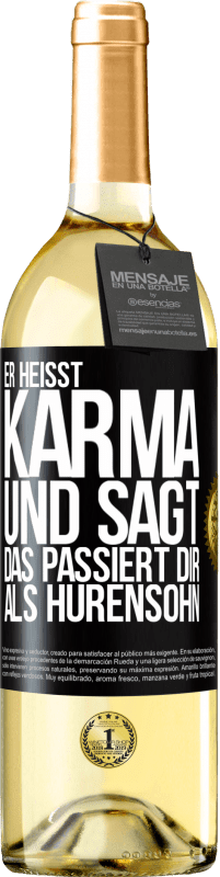 29,95 € Kostenloser Versand | Weißwein WHITE Ausgabe Er heißt Karma und sagt: Das passiert dir als Hurensohn. Schwarzes Etikett. Anpassbares Etikett Junger Wein Ernte 2023 Verdejo
