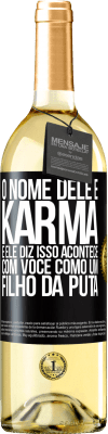 29,95 € Envio grátis | Vinho branco Edição WHITE O nome dele é Karma, e ele diz Isso acontece com você como um filho da puta Etiqueta Preta. Etiqueta personalizável Vinho jovem Colheita 2023 Verdejo