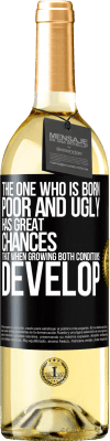 29,95 € Free Shipping | White Wine WHITE Edition The one who is born poor and ugly, has great chances that when growing ... both conditions develop Black Label. Customizable label Young wine Harvest 2024 Verdejo