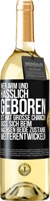 29,95 € Kostenloser Versand | Weißwein WHITE Ausgabe Wer arm und hässlich geboren ist, hat große Chancen, dass sich beim Wachsen beide Zustände weiterentwickeln Schwarzes Etikett. Anpassbares Etikett Junger Wein Ernte 2024 Verdejo