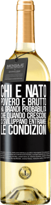 29,95 € Spedizione Gratuita | Vino bianco Edizione WHITE Chi è nato povero e brutto, ha grandi probabilità che quando crescono ... si sviluppano entrambe le condizioni Etichetta Nera. Etichetta personalizzabile Vino giovane Raccogliere 2025 Verdejo