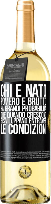 29,95 € Spedizione Gratuita | Vino bianco Edizione WHITE Chi è nato povero e brutto, ha grandi probabilità che quando crescono ... si sviluppano entrambe le condizioni Etichetta Nera. Etichetta personalizzabile Vino giovane Raccogliere 2024 Verdejo