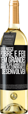 29,95 € Envio grátis | Vinho branco Edição WHITE Quem nasce pobre e feio, tem grandes chances de que quando crescer ... ambas as condições se desenvolvem Etiqueta Preta. Etiqueta personalizável Vinho jovem Colheita 2025 Verdejo