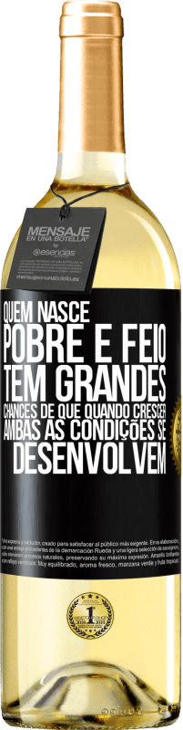 29,95 € Envio grátis | Vinho branco Edição WHITE Quem nasce pobre e feio, tem grandes chances de que quando crescer ... ambas as condições se desenvolvem Etiqueta Preta. Etiqueta personalizável Vinho jovem Colheita 2025 Verdejo