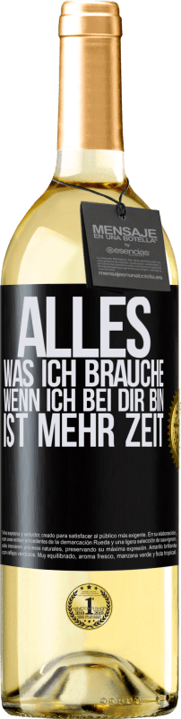 29,95 € Kostenloser Versand | Weißwein WHITE Ausgabe Alles, was ich brauche, wenn ich bei dir bin, ist mehr Zeit Schwarzes Etikett. Anpassbares Etikett Junger Wein Ernte 2024 Verdejo