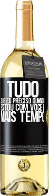 29,95 € Envio grátis | Vinho branco Edição WHITE Tudo que eu preciso quando estou com você é mais tempo Etiqueta Preta. Etiqueta personalizável Vinho jovem Colheita 2023 Verdejo