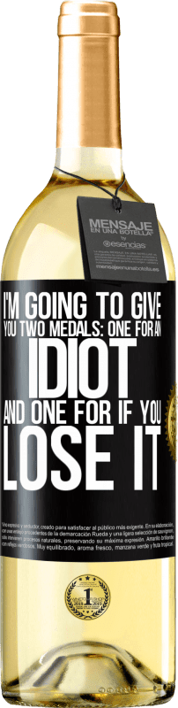 29,95 € 送料無料 | 白ワイン WHITEエディション 私はあなたに2つのメダルを与えるつもりです：あなたはそれを失った場合のための1つのバカと1つ ブラックラベル. カスタマイズ可能なラベル 若いワイン 収穫 2023 Verdejo
