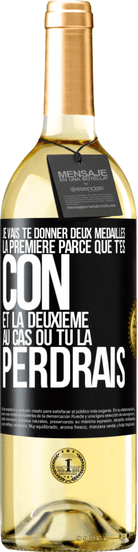 29,95 € Envoi gratuit | Vin blanc Édition WHITE Je vais te donner deux médailles: la première parce que t'es con et la deuxième au cas où tu la perdrais Étiquette Noire. Étiquette personnalisable Vin jeune Récolte 2024 Verdejo