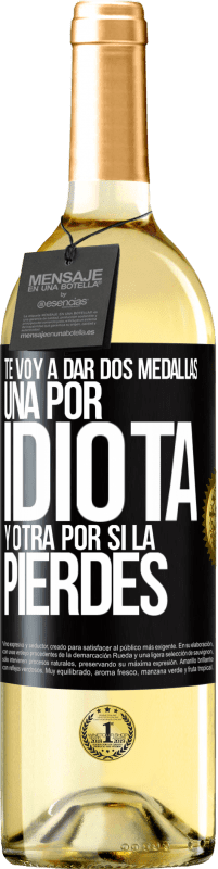 29,95 € Envío gratis | Vino Blanco Edición WHITE Te voy a dar dos medallas: Una por idiota y otra por si la pierdes Etiqueta Negra. Etiqueta personalizable Vino joven Cosecha 2024 Verdejo