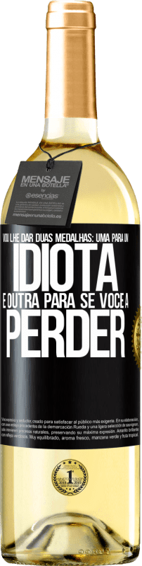 29,95 € Envio grátis | Vinho branco Edição WHITE Vou lhe dar duas medalhas: uma para um idiota e outra para se você a perder Etiqueta Preta. Etiqueta personalizável Vinho jovem Colheita 2024 Verdejo