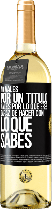 29,95 € Envío gratis | Vino Blanco Edición WHITE No vales por un título. Vales por lo que eres capaz de hacer con lo que sabes Etiqueta Negra. Etiqueta personalizable Vino joven Cosecha 2024 Verdejo