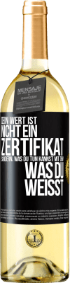 29,95 € Kostenloser Versand | Weißwein WHITE Ausgabe Dein Wert ist nicht ein Zertifikat, sondern, was du tun kannst mit dem, was du weißt Schwarzes Etikett. Anpassbares Etikett Junger Wein Ernte 2024 Verdejo