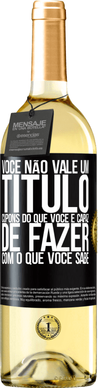 29,95 € Envio grátis | Vinho branco Edição WHITE Você não vale um título. Cupons do que você é capaz de fazer com o que você sabe Etiqueta Preta. Etiqueta personalizável Vinho jovem Colheita 2024 Verdejo