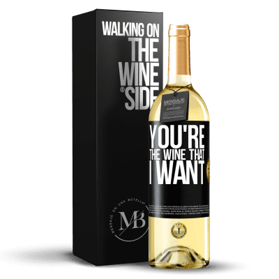 «You're the wine that I want» WHITE Ausgabe