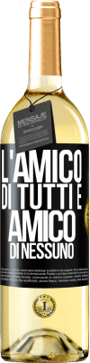 29,95 € Spedizione Gratuita | Vino bianco Edizione WHITE L'amico di tutti è amico di nessuno Etichetta Nera. Etichetta personalizzabile Vino giovane Raccogliere 2023 Verdejo