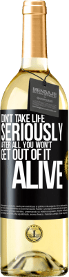 29,95 € Free Shipping | White Wine WHITE Edition Don't take life seriously, after all, you won't get out of it alive Black Label. Customizable label Young wine Harvest 2024 Verdejo