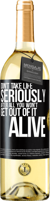 29,95 € Free Shipping | White Wine WHITE Edition Don't take life seriously, after all, you won't get out of it alive Black Label. Customizable label Young wine Harvest 2023 Verdejo