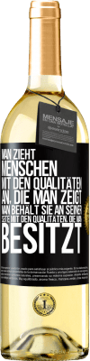 29,95 € Kostenloser Versand | Weißwein WHITE Ausgabe Man zieht Menschen mit den Qualitäten an, die man zeigt. Man behält sie an seiner Seite mit den Qualitäten, die man besitzt Schwarzes Etikett. Anpassbares Etikett Junger Wein Ernte 2024 Verdejo