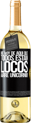 29,95 € Envío gratis | Vino Blanco Edición WHITE Me voy de aquí que todos están locos. ¡Arre unicornio! Etiqueta Negra. Etiqueta personalizable Vino joven Cosecha 2024 Verdejo