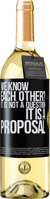 29,95 € Бесплатная доставка | Белое вино Издание WHITE мы знакомы? Это не вопрос, это предложение Черная метка. Настраиваемая этикетка Молодое вино Урожай 2023 Verdejo