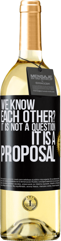 29,95 € Free Shipping | White Wine WHITE Edition We know each other? It is not a question, it is a proposal Black Label. Customizable label Young wine Harvest 2024 Verdejo