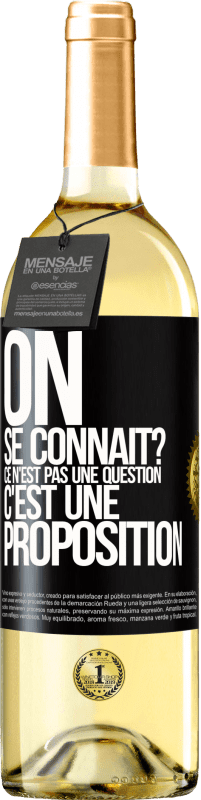 29,95 € Envoi gratuit | Vin blanc Édition WHITE On se connaît? Ce n'est pas une question, c'est une proposition Étiquette Noire. Étiquette personnalisable Vin jeune Récolte 2024 Verdejo