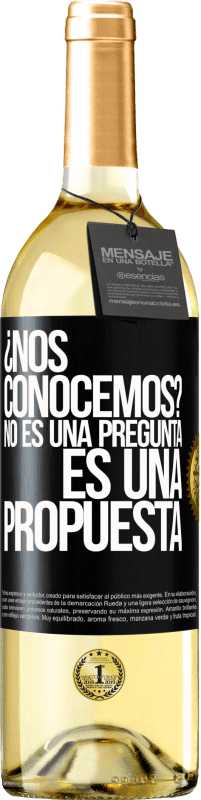 29,95 € Envío gratis | Vino Blanco Edición WHITE ¿Nos conocemos? No es una pregunta, es una propuesta Etiqueta Negra. Etiqueta personalizable Vino joven Cosecha 2024 Verdejo