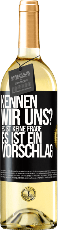 29,95 € Kostenloser Versand | Weißwein WHITE Ausgabe Kennen wir uns? Es ist keine Frage, es ist ein Vorschlag Schwarzes Etikett. Anpassbares Etikett Junger Wein Ernte 2024 Verdejo