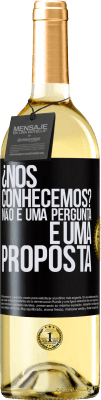 29,95 € Envio grátis | Vinho branco Edição WHITE ¿Nos conhecemos? Não é uma pergunta, é uma proposta Etiqueta Preta. Etiqueta personalizável Vinho jovem Colheita 2023 Verdejo