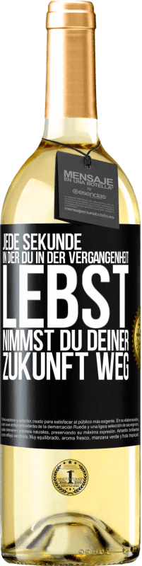 29,95 € Kostenloser Versand | Weißwein WHITE Ausgabe Jede Sekunde, in der du in der Vergangenheit lebst, nimmst du deiner Zukunft weg Schwarzes Etikett. Anpassbares Etikett Junger Wein Ernte 2024 Verdejo