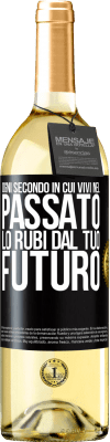 29,95 € Spedizione Gratuita | Vino bianco Edizione WHITE Ogni secondo in cui vivi nel passato, lo rubi dal tuo futuro Etichetta Nera. Etichetta personalizzabile Vino giovane Raccogliere 2024 Verdejo