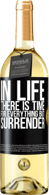 29,95 € Free Shipping | White Wine WHITE Edition In life there is time for everything but surrender Black Label. Customizable label Young wine Harvest 2024 Verdejo