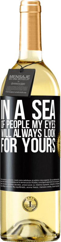29,95 € Бесплатная доставка | Белое вино Издание WHITE В море людей мои глаза всегда будут искать ваши Черная метка. Настраиваемая этикетка Молодое вино Урожай 2023 Verdejo