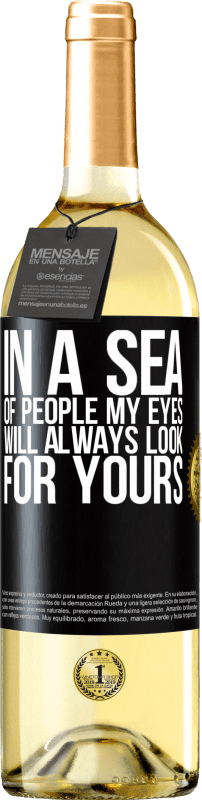 29,95 € Free Shipping | White Wine WHITE Edition In a sea of people my eyes will always look for yours Black Label. Customizable label Young wine Harvest 2024 Verdejo