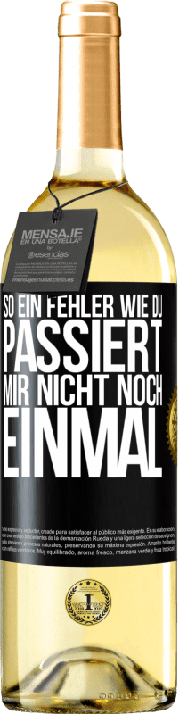 29,95 € Kostenloser Versand | Weißwein WHITE Ausgabe So ein Fehler wie du passiert mir nicht noch einmal Schwarzes Etikett. Anpassbares Etikett Junger Wein Ernte 2024 Verdejo