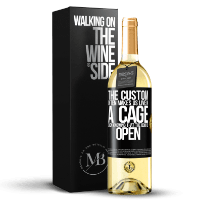 «The custom often makes us live in a cage even knowing that the door is open» WHITE Edition