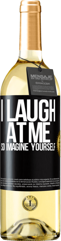 29,95 € Free Shipping | White Wine WHITE Edition I laugh at me, so imagine yourself Black Label. Customizable label Young wine Harvest 2023 Verdejo