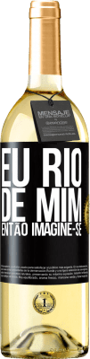 29,95 € Envio grátis | Vinho branco Edição WHITE Eu rio de mim, então imagine-se Etiqueta Preta. Etiqueta personalizável Vinho jovem Colheita 2024 Verdejo