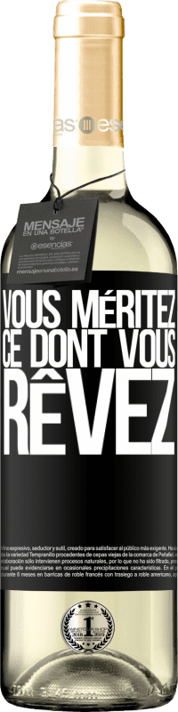 29,95 € Envoi gratuit | Vin blanc Édition WHITE Vous méritez ce dont vous rêvez Étiquette Noire. Étiquette personnalisable Vin jeune Récolte 2024 Verdejo