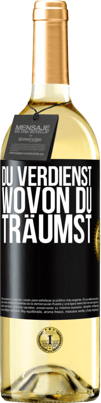29,95 € Kostenloser Versand | Weißwein WHITE Ausgabe Du verdienst, wovon du träumst Schwarzes Etikett. Anpassbares Etikett Junger Wein Ernte 2023 Verdejo