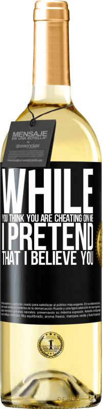 29,95 € Free Shipping | White Wine WHITE Edition While you think you are cheating on me, I pretend that I believe you Black Label. Customizable label Young wine Harvest 2024 Verdejo