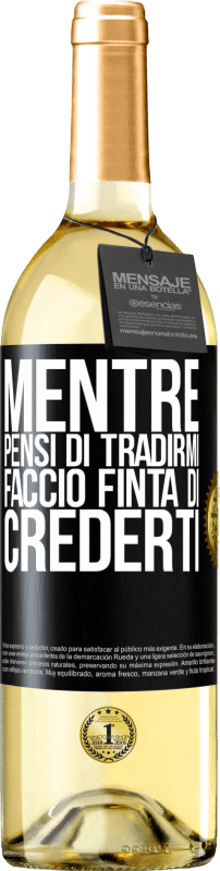 29,95 € Spedizione Gratuita | Vino bianco Edizione WHITE Mentre pensi di tradirmi, faccio finta di crederti Etichetta Nera. Etichetta personalizzabile Vino giovane Raccogliere 2024 Verdejo